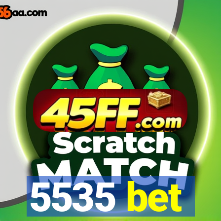 5535 bet